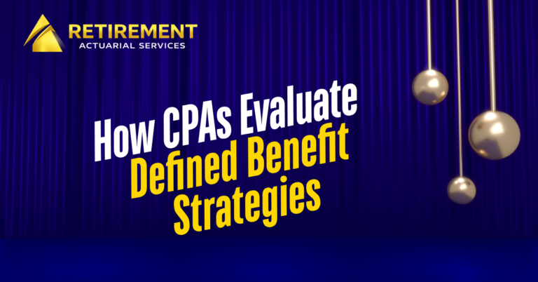 How CPAs Evaluate Defined Benefit Strategies (What to Look For)